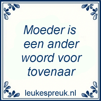 Moederdag Tekst Spreuk Moeder ander woord Tovenaar