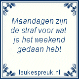 Spreuken Maandagen zijn de straf voor wat je het weekend gedaan hebt