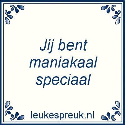 Spreuken Teksten Complimentendag Compliment Maniakaal Speciaal